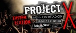 Project X Easter Edition am Sonntag, 16.04.2017